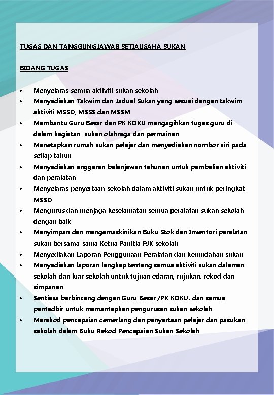 TUGAS DAN TANGGUNGJAWAB SETIAUSAHA SUKAN BIDANG TUGAS Menyelaras semua aktiviti sukan sekolah Menyediakan Takwim