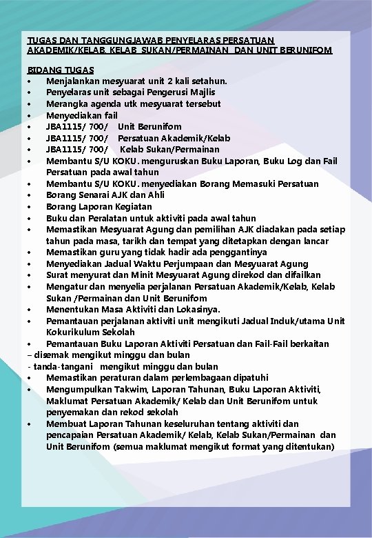 TUGAS DAN TANGGUNGJAWAB PENYELARAS PERSATUAN AKADEMIK/KELAB, KELAB SUKAN/PERMAINAN DAN UNIT BERUNIFOM BIDANG TUGAS Menjalankan