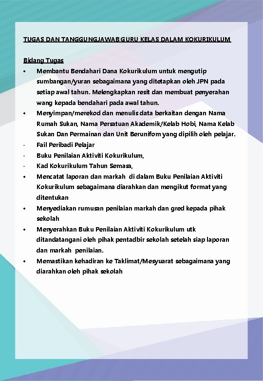 TUGAS DAN TANGGUNGJAWAB GURU KELAS DALAM KOKURIKULUM Bidang Tugas Membantu Bendahari Dana Kokurikulum untuk