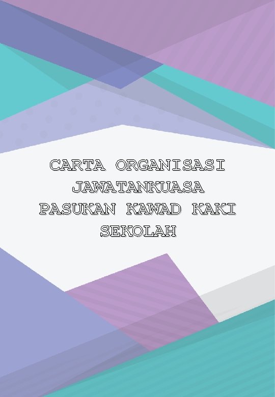 CARTA ORGANISASI JAWATANKUASA PASUKAN KAWAD KAKI SEKOLAH 