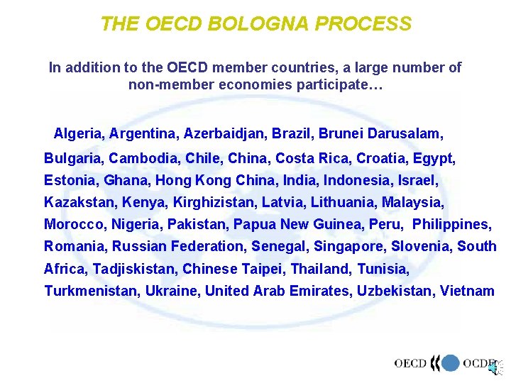 THE OECD BOLOGNA PROCESS In addition to the OECD member countries, a large number