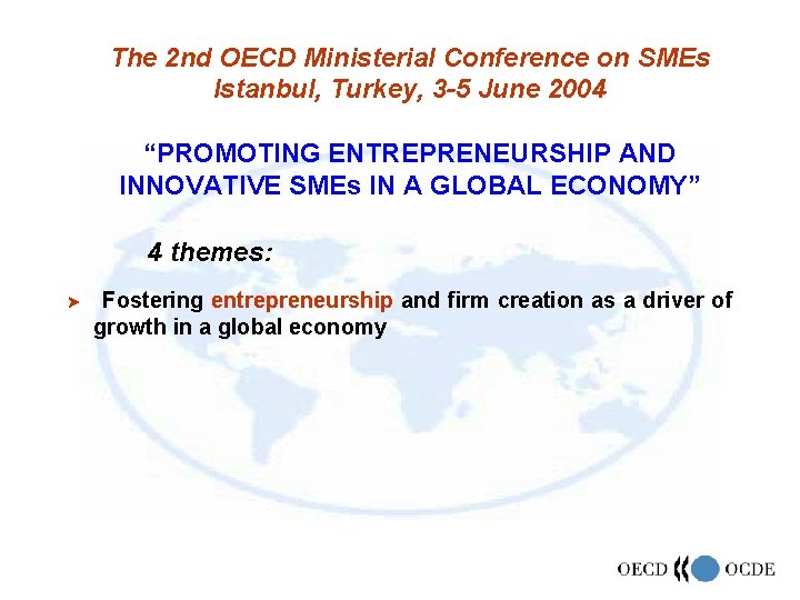 The 2 nd OECD Ministerial Conference on SMEs Istanbul, Turkey, 3 -5 June 2004