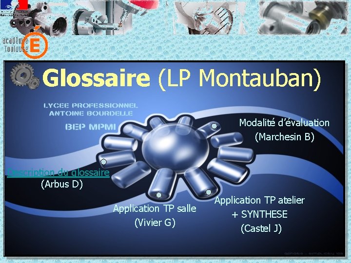 Glossaire (LP Montauban) Modalité d’évaluation (Marchesin B) Description du glossaire (Arbus D) Application TP