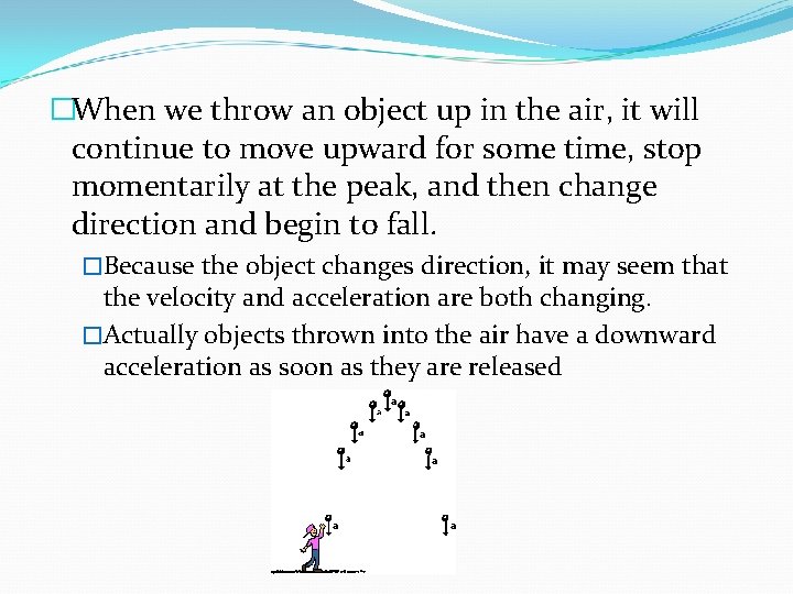 �When we throw an object up in the air, it will continue to move