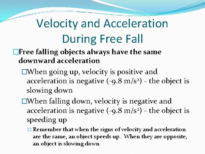 Velocity and Acceleration During Free Fall �Free falling objects always have the same downward