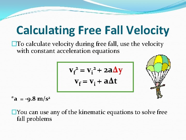 Calculating Free Fall Velocity �To calculate velocity during free fall, use the velocity with