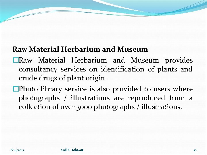 Raw Material Herbarium and Museum �Raw Material Herbarium and Museum provides consultancy services on