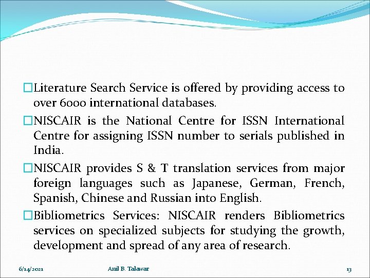 �Literature Search Service is offered by providing access to over 6000 international databases. �NISCAIR