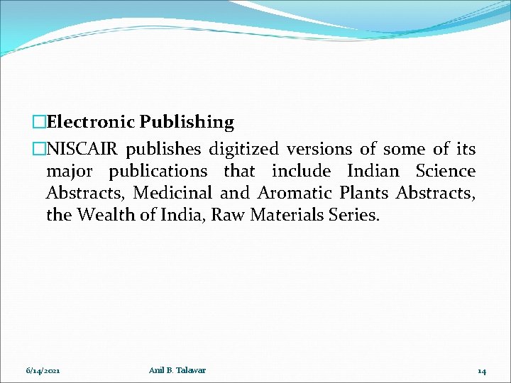 �Electronic Publishing �NISCAIR publishes digitized versions of some of its major publications that include