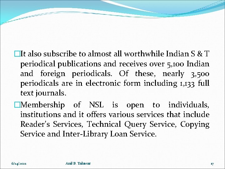 �It also subscribe to almost all worthwhile Indian S & T periodical publications and