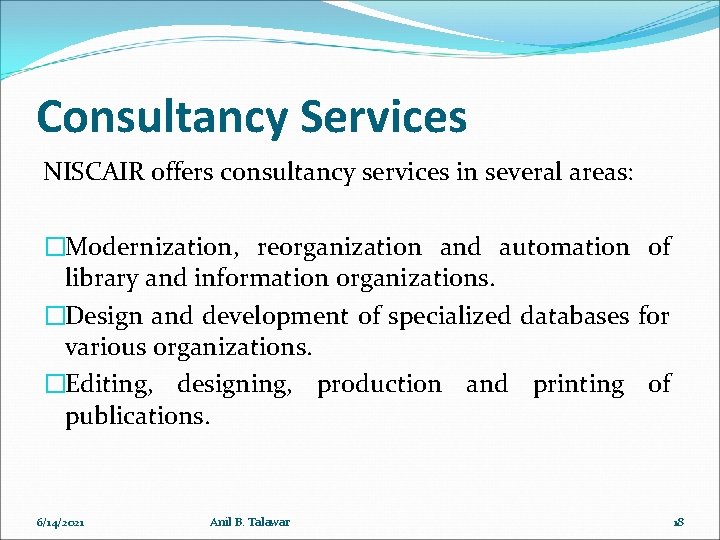 Consultancy Services NISCAIR offers consultancy services in several areas: �Modernization, reorganization and automation of