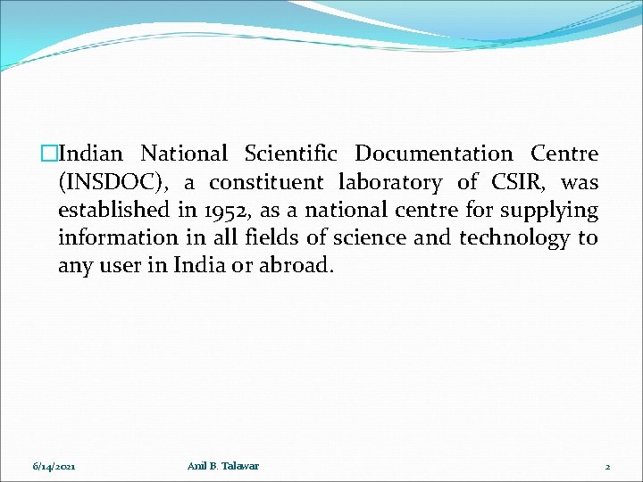 �Indian National Scientific Documentation Centre (INSDOC), a constituent laboratory of CSIR, was established in