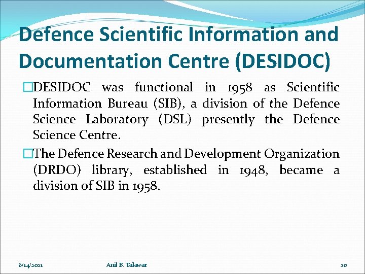 Defence Scientific Information and Documentation Centre (DESIDOC) �DESIDOC was functional in 1958 as Scientific