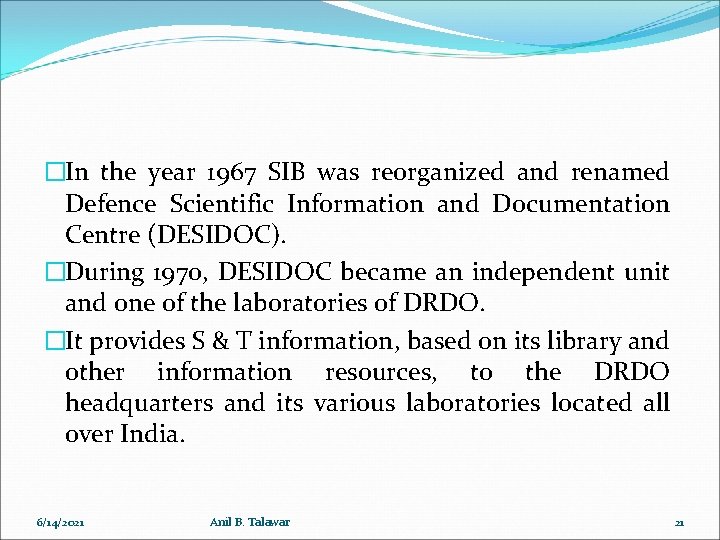 �In the year 1967 SIB was reorganized and renamed Defence Scientific Information and Documentation