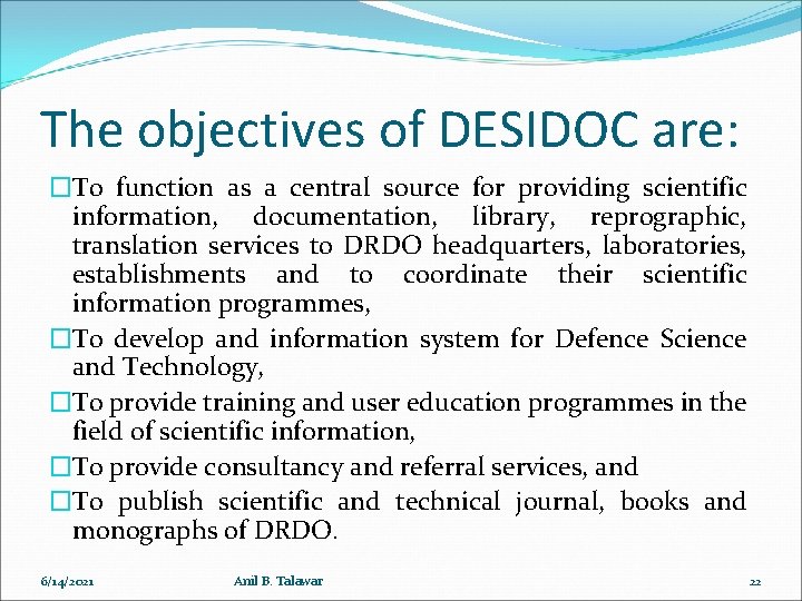 The objectives of DESIDOC are: �To function as a central source for providing scientific