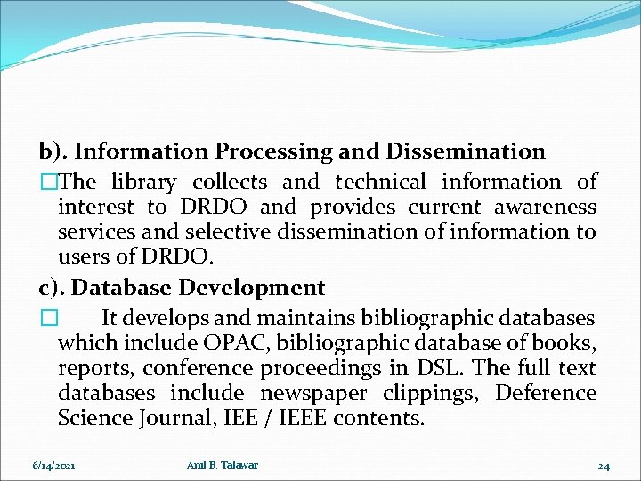 b). Information Processing and Dissemination �The library collects and technical information of interest to