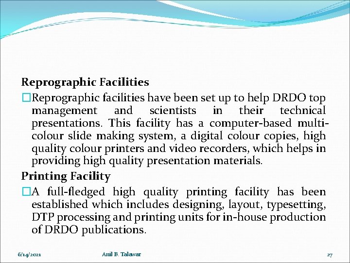 Reprographic Facilities �Reprographic facilities have been set up to help DRDO top management and