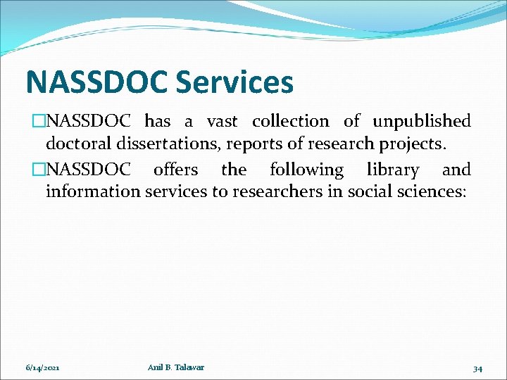 NASSDOC Services �NASSDOC has a vast collection of unpublished doctoral dissertations, reports of research