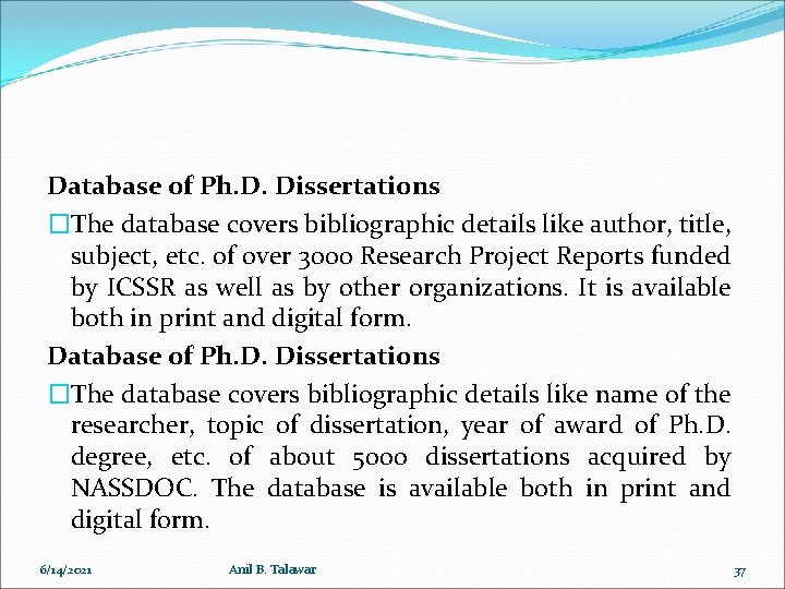 Database of Ph. D. Dissertations �The database covers bibliographic details like author, title, subject,