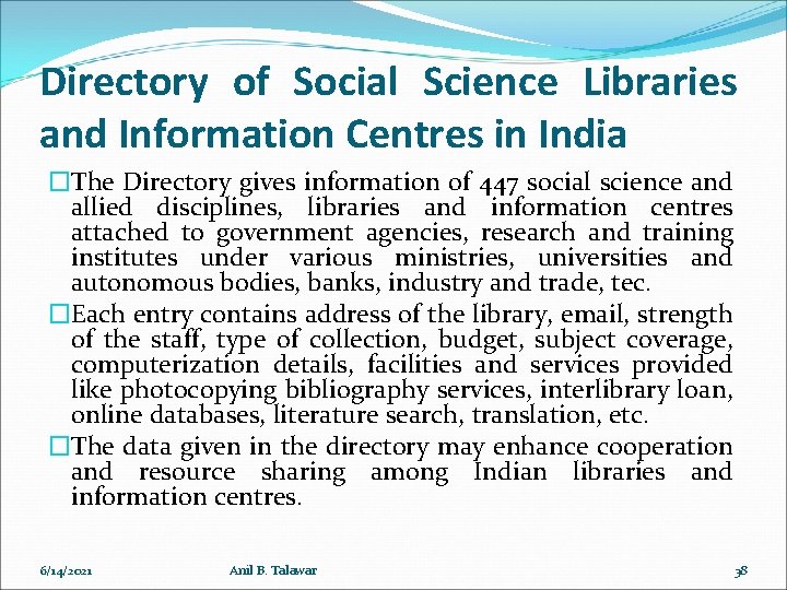 Directory of Social Science Libraries and Information Centres in India �The Directory gives information