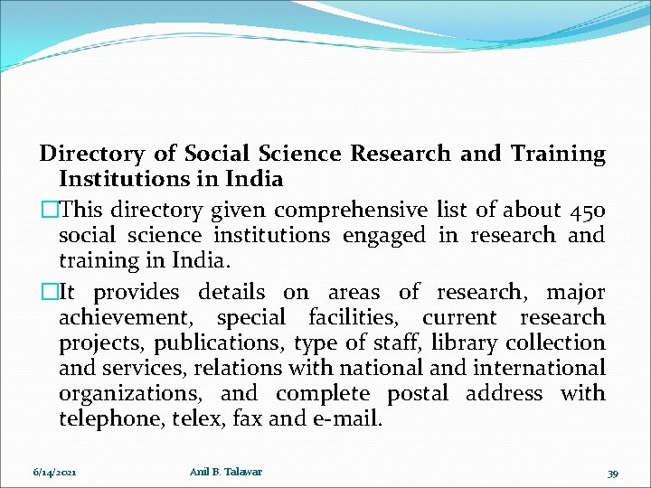 Directory of Social Science Research and Training Institutions in India �This directory given comprehensive