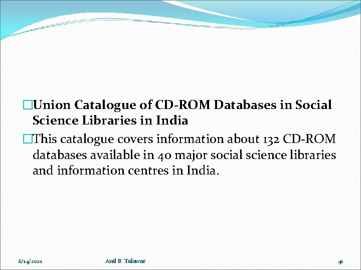 �Union Catalogue of CD-ROM Databases in Social Science Libraries in India �This catalogue covers