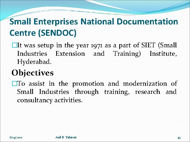 Small Enterprises National Documentation Centre (SENDOC) �It was setup in the year 1971 as