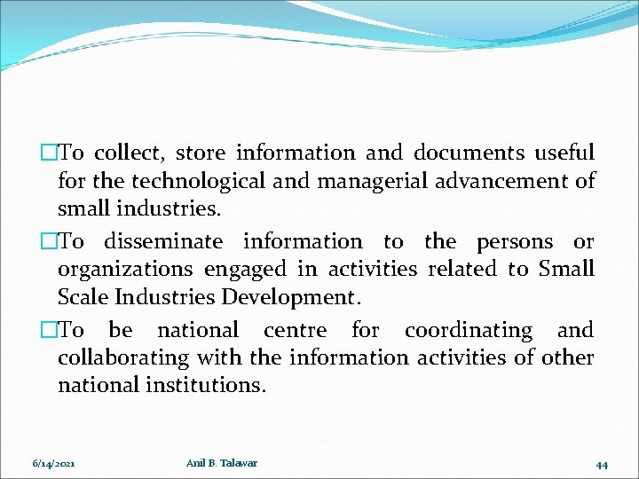 �To collect, store information and documents useful for the technological and managerial advancement of