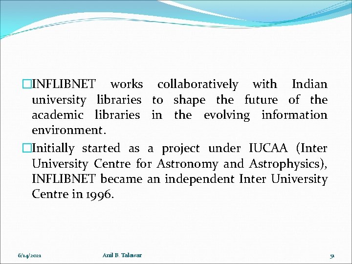 �INFLIBNET works collaboratively with Indian university libraries to shape the future of the academic