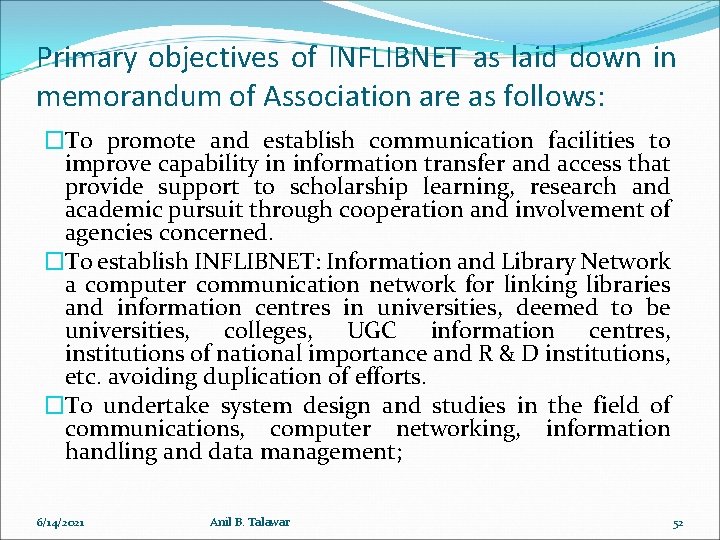 Primary objectives of INFLIBNET as laid down in memorandum of Association are as follows: