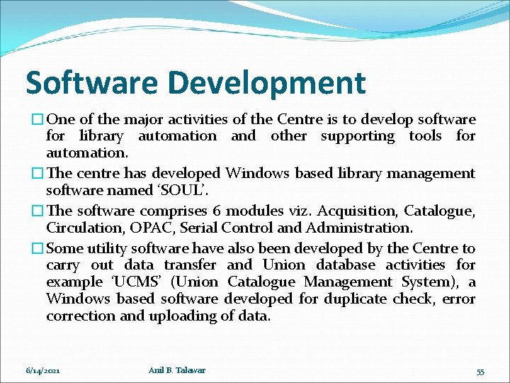 Software Development �One of the major activities of the Centre is to develop software