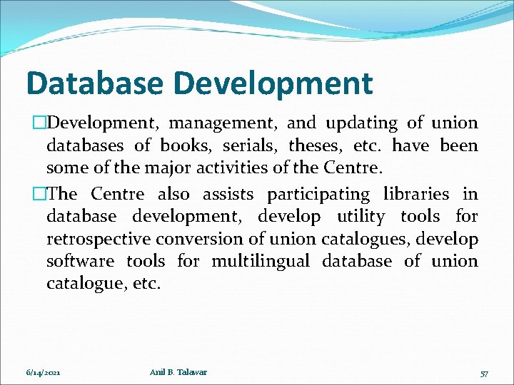 Database Development �Development, management, and updating of union databases of books, serials, theses, etc.