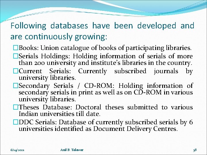 Following databases have been developed and are continuously growing: �Books: Union catalogue of books