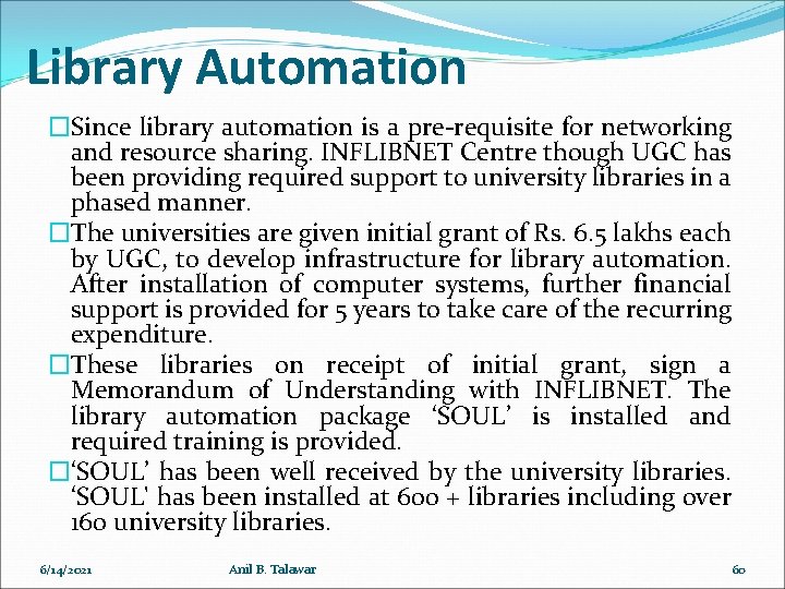 Library Automation �Since library automation is a pre-requisite for networking and resource sharing. INFLIBNET