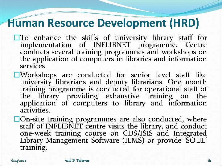 Human Resource Development (HRD) �To enhance the skills of university library staff for implementation