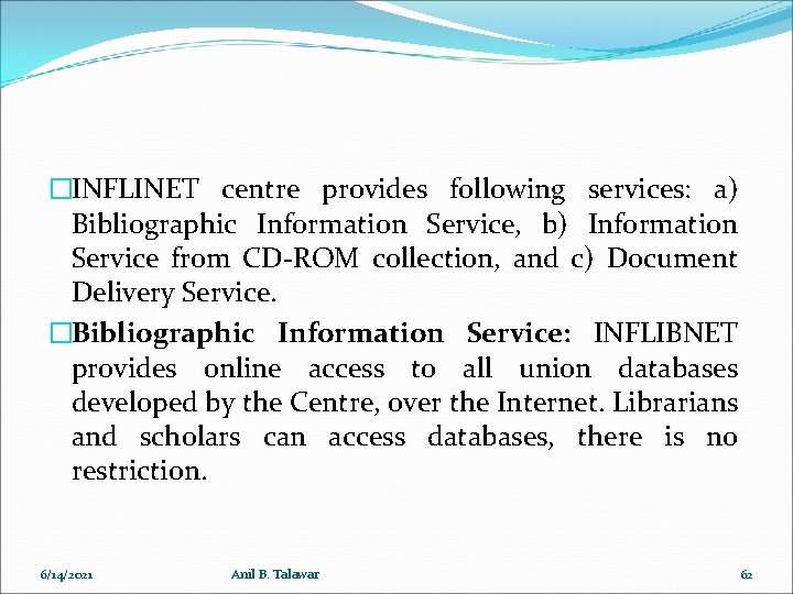 �INFLINET centre provides following services: a) Bibliographic Information Service, b) Information Service from CD-ROM