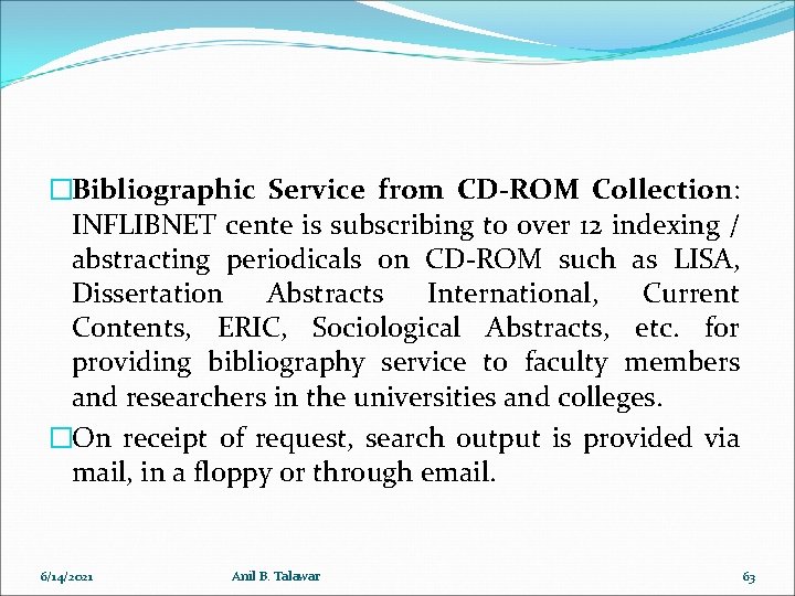 �Bibliographic Service from CD-ROM Collection: INFLIBNET cente is subscribing to over 12 indexing /