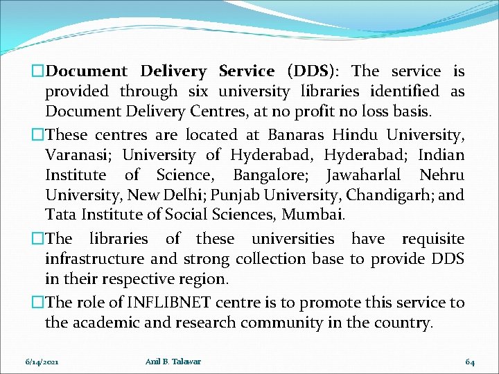 �Document Delivery Service (DDS): The service is provided through six university libraries identified as