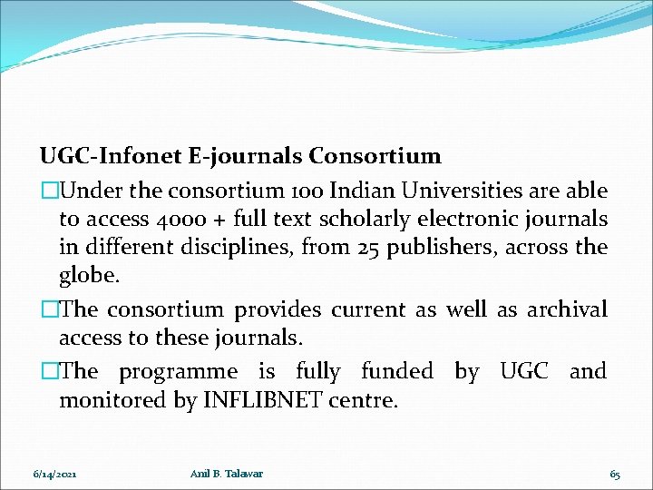 UGC-Infonet E-journals Consortium �Under the consortium 100 Indian Universities are able to access 4000
