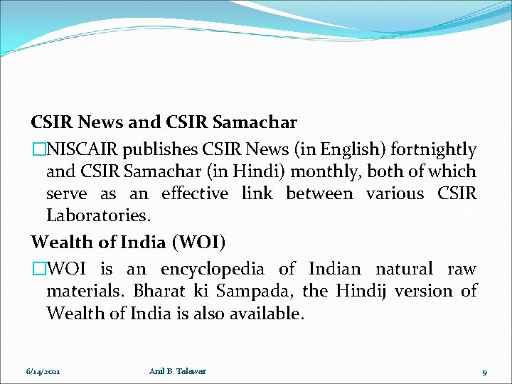 CSIR News and CSIR Samachar �NISCAIR publishes CSIR News (in English) fortnightly and CSIR