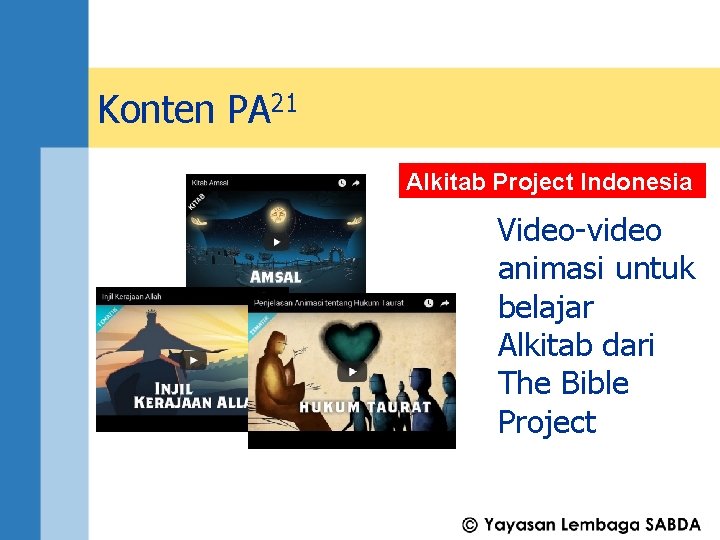 Konten PA 21 Alkitab Project Indonesia Video-video animasi untuk belajar Alkitab dari The Bible