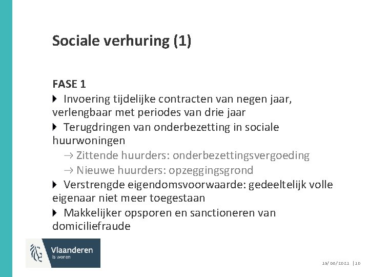 Sociale verhuring (1) FASE 1 Invoering tijdelijke contracten van negen jaar, verlengbaar met periodes