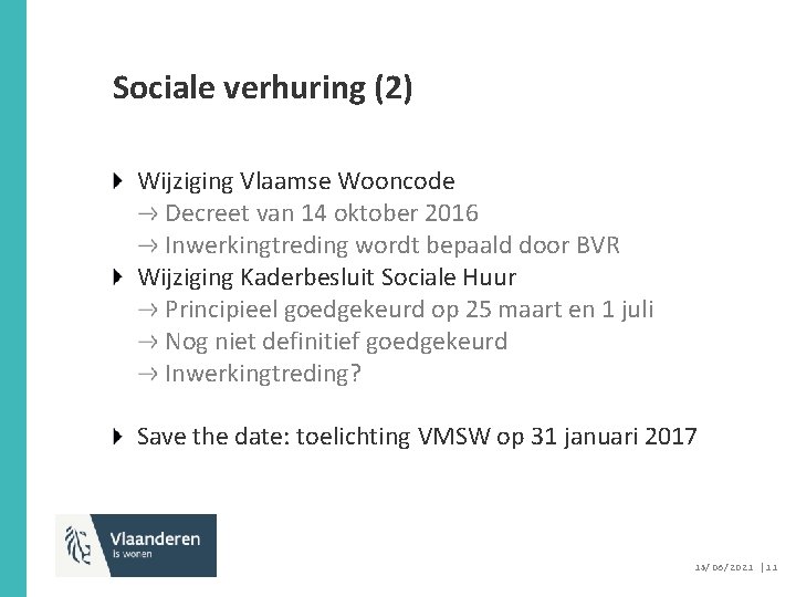 Sociale verhuring (2) Wijziging Vlaamse Wooncode Decreet van 14 oktober 2016 Inwerkingtreding wordt bepaald