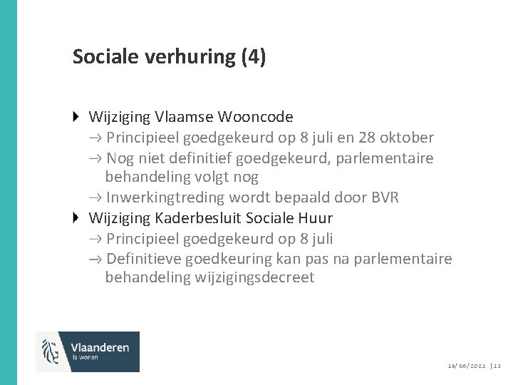 Sociale verhuring (4) Wijziging Vlaamse Wooncode Principieel goedgekeurd op 8 juli en 28 oktober