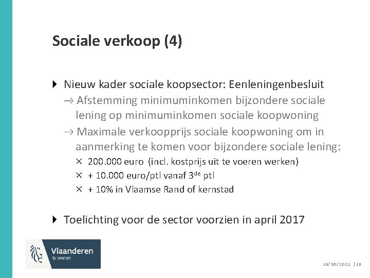 Sociale verkoop (4) Nieuw kader sociale koopsector: Eenleningenbesluit Afstemming minimuminkomen bijzondere sociale lening op