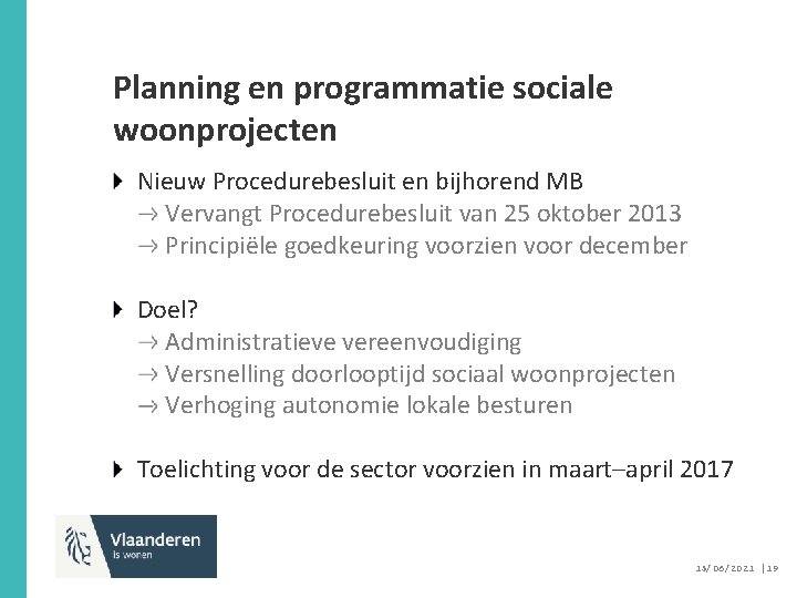 Planning en programmatie sociale woonprojecten Nieuw Procedurebesluit en bijhorend MB Vervangt Procedurebesluit van 25