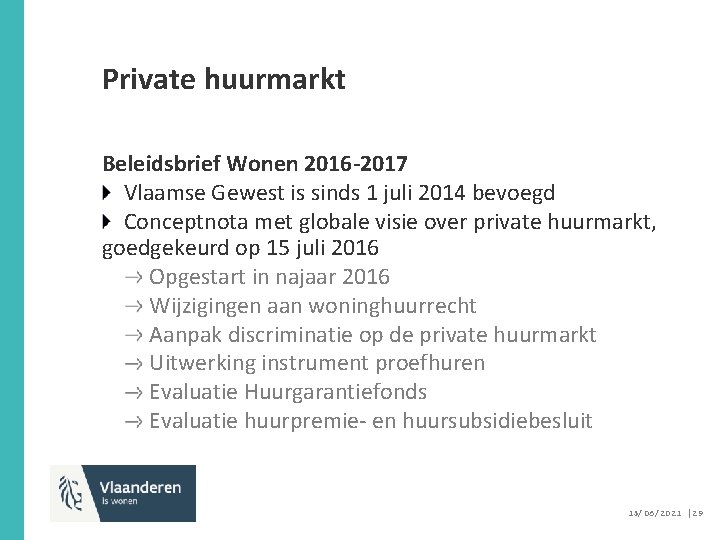 Private huurmarkt Beleidsbrief Wonen 2016 -2017 Vlaamse Gewest is sinds 1 juli 2014 bevoegd