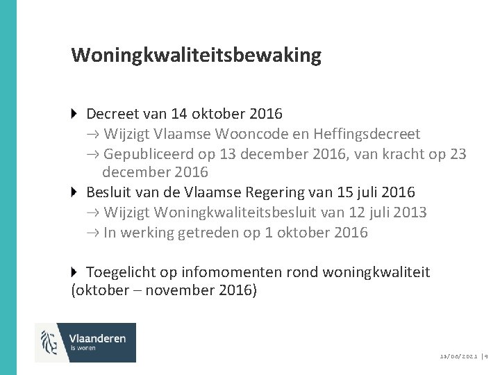 Woningkwaliteitsbewaking Decreet van 14 oktober 2016 Wijzigt Vlaamse Wooncode en Heffingsdecreet Gepubliceerd op 13