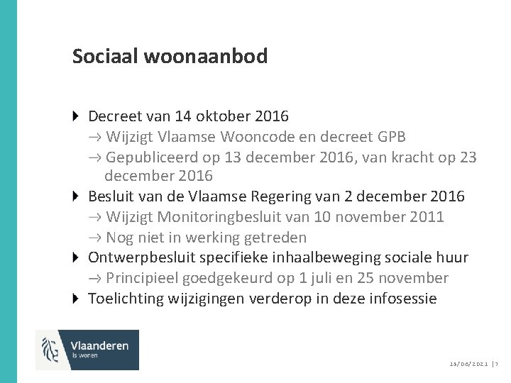 Sociaal woonaanbod Decreet van 14 oktober 2016 Wijzigt Vlaamse Wooncode en decreet GPB Gepubliceerd
