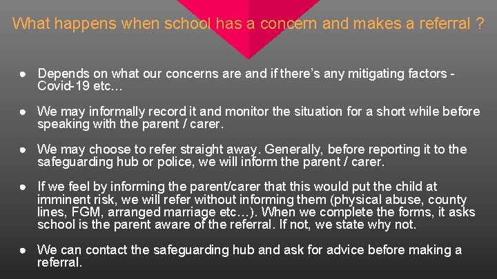 What happens when school has a concern and makes a referral ? ● Depends